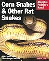 Corn Snakes & Other Rat Snakes (Complete Pet Owner's Manuals) Corn Snakes & Other Rat Snakes (Complete Pet Owner's Manuals)