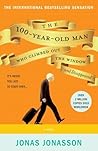 The 100-Year-Old Man Who Climbed Out The Window And Disappeared by Jonas Jonasson