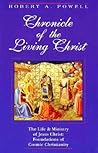 Chronicle of the Living Christ: The Life and Ministry of Jesus Christ : Foundations of Cosmic Christianity