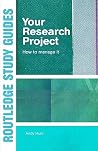 Your Research Project: How to Manage It Your Research Project: How to Manage It