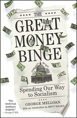 The Great Money Binge: Spending Our Way to Socialism (Hardcover)