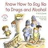 Know How to Say No to Drugs and Alcohol: A Kid's Guide