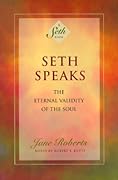 Seth Speaks: The Eternal Validity of the Soul