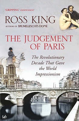 The Judgement of Paris The Revolutionary Decade that Gave the World Impressionism /anglais