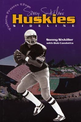 Sonny Sixkiller's Tales From The Huskies Sideline