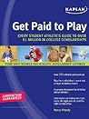 Get Paid to Play: Every Student Athlete's Guide to Over $1 Million in College Scholarships
