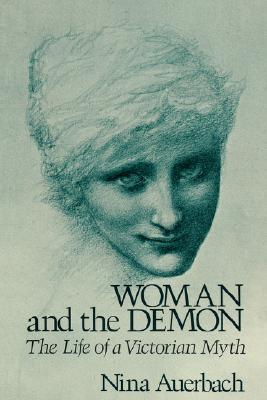 Woman and the Demon: The Life of a Victorian Myth (Paperback)