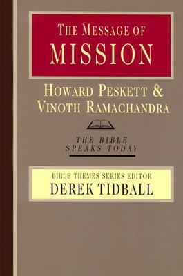 The Message of Mission: The Glory of Christ in All Time and Space (The Bible Speaks Today Bible Themes Series)