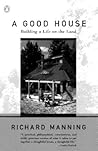A Good House: Building a Life on the Land