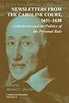 Newsletters from the Caroline Court, 1631–1638: Volume 26: Catholicism and the Politics of the Personal Rule (Camden Fifth Series, Series Number 26)