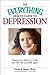 The Everything Health Guide to Depression: Reassuring advice to help you feel like yourself again