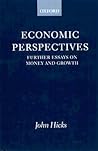 Economic Perspectives: Further Essays on Money and Growth