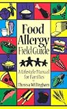 Food Allergy Field Guide : A Lifestyle Manual for Families Food Allergy Field Guide : A Lifestyle Manual for Families