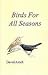 Birds for All Seasons by David  Axtell