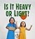 Is It Heavy or Light? (First Step Nonfiction: Properties of Matter)