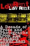 Low Rent: A Decade of Prose and Photographs from The Portable Lower East Side