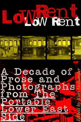 Low Rent: A Decade of Prose and Photographs from The Portable Lower East Side (Paperback)