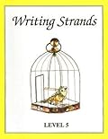 Writing Strands, Level 5: Challenging Writing Projects for Homeschoolers