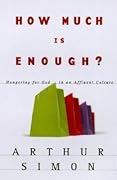 How Much is Enough? Hungering For God in an Affluent