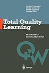 Total Quality Learning: Ein Leitfaden für lermende Unternehmen (Qualitätswissen) (German Edition)
