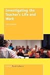 Investigating the Teacher's Life and Work (Studies in Professional Life and Work, 1)