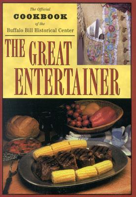 The Great Entertainer Cookbook: Recipes from the Buffalo Bill Historical Center (Hardcover)
