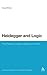 Heidegger and Logic: The Place of Lógos in Being and Time (Continuum Studies in Continental Philosophy, 71)