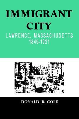 Immigrant City: Lawrence, Massachusetts, 1845-1921 (Paperback)