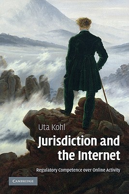 Jurisdiction and the Internet: Regulatory Competence over Online Activity (Paperback)