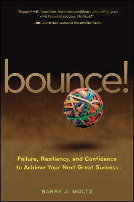 Bounce!: Failure, Resiliency, and Confidence to Achieve Your Next Great Success (Hardcover)
