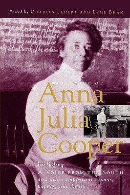 Voice of Anna Julia Cooper: Including A Voice From the South and Other Important Essays, Papers, and Letters (Legacies Of Social Thought) (Legacies of Social Thought Series)