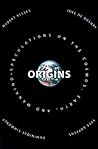 Origins: Speculations On the Cosmos,earth, And Mankind