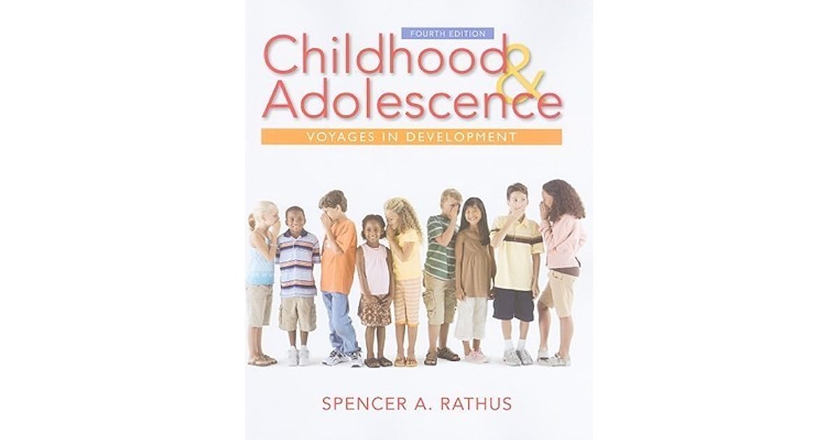 Childhood and Adolescence Voyages in Development by Spencer A. Rathus