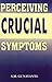 Perceiving Crucial Symptoms