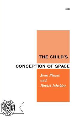 The Child's Conception of Space (Norton Library, No. 408)
