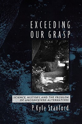 Exceeding Our Grasp: Science, History, and the Problem of Unconceived Alternatives (Hardcover)