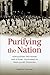 Purifying the Nation by Vladimir Solonari