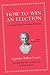 How to Win an Election: An ...