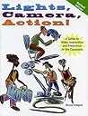 Lights, Camera, Action!: A Guide to Video Instruction and Production in the Classroom