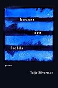 Houses Are Fields: Poems (Sea Cliff Fund)