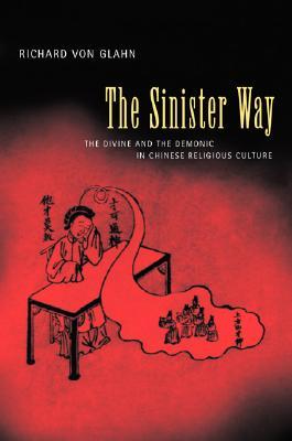 The Sinister Way: The Divine and the Demonic in Chinese Religious Culture (Hardcover)