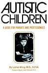 Autistic Children: A Guide for Parents