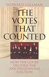 The Votes That Counted: How the Court Decided the 2000 Presidential Election The Votes That Counted: How the Court Decided the 2000 Presidential Election