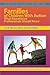 Families of Children With Autism: What Educational Professionals Should Know (Practical Strategies Series in Autism Education)