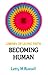 Becoming Human