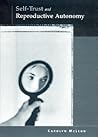 Self-Trust and Reproductive Autonomy (Basic Bioethics) (Basic Bioethics Series)