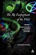 The Re-Enchantment of the West: Alternative Spiritualities, Sacralization, Popular Culture and Occulture