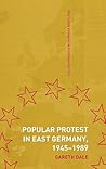 Popular Protest in East Germany (Routledge Advances in European Politics)
