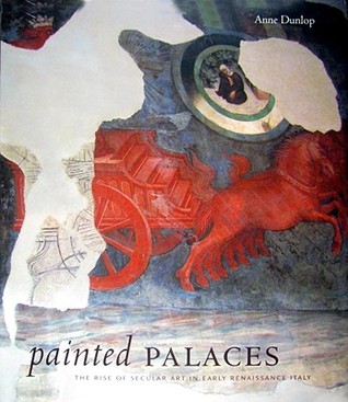 Painted Palaces: The Rise of Secular Art in Early Renaissance Italy (Hardcover)