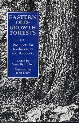 Eastern Old-Growth Forests: Prospects For Rediscovery And Recovery (Paperback)